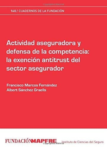 Actividad aseguradora y defensa de la competencia la exención antitrust del sector asegurador