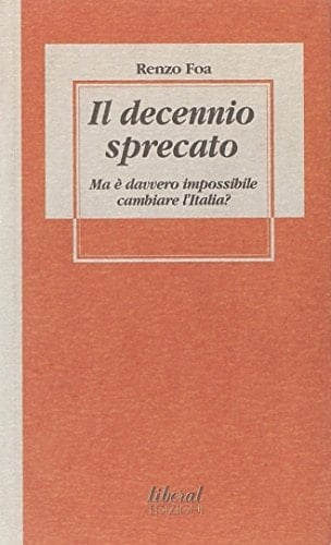 Il decennio sprecato ma è davvero impossibile cambiare l'Italia?