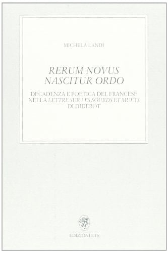 Rerum novus nascitur ordo decadenza e poetica del francese nella Lettre sur les sourds et muets di Diderot