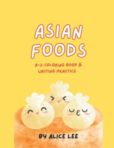 Asian Foods: A-Z Coloring Book & Writing Practice