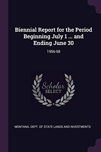 Biennial Report for the Period Beginning July 1 ... and Ending June 30 1956-58