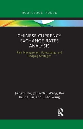 Chinese Currency Exchange Rates Analysis Risk Management, Forecasting and Hedging Strategies