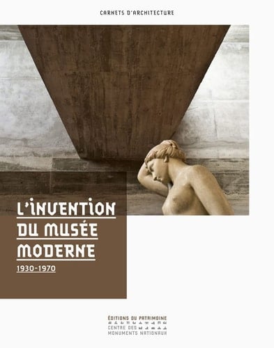 L'invention du musée moderne 1930-1970