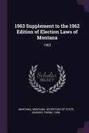 1963 Supplement to the 1962 Edition of Election Laws of Montana 1963