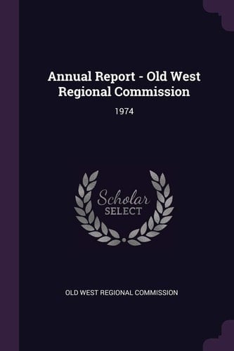 Annual Report - Old West Regional Commission 1974