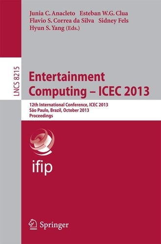 Entertainment Computing -- ICEC 2013 12th International Conference, ICEC 2013, São Paulo, Brazil, October 16-18, 2013, Proceedings