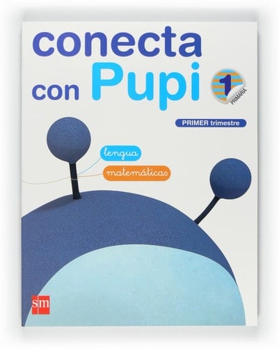 Globalizado, Lengua - Matemáticas. 1 Primaria, 1 Trimestre. Conecta con Pupi. Galicia
