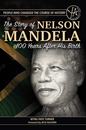 The Story of Nelson Mandela 100 Years After His Birth