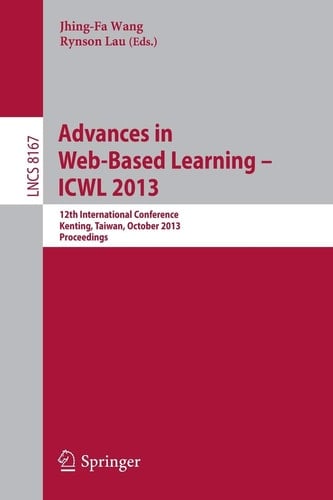 Advances in Web-Based Learning -- ICWL 2013 12th International Conference, Kenting, Taiwan, October 6-9, 2013, Proceedings