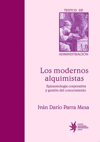 Los modernos alquimistas epistemología corporativa y gestión del conocimiento