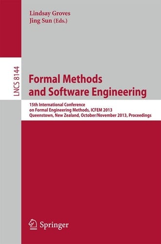 Formal Methods and Software Engineering 15th International Conference on Formal EngineeringMethods, ICFEM 2013, Queenstown, New Zealand, October 29 - November 1, 2013, Proceedings