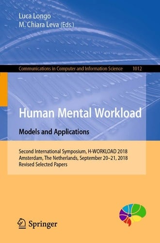 Human Mental Workload: Models and Applications Second International Symposium, H-WORKLOAD 2018, Amsterdam, The Netherlands, September 20-21, 2018, Revised Selected Papers