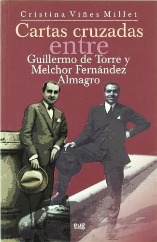 Cartas cruzadas entre Guillermo de Torre y Melchor Fernández Almagro (1922-1966)