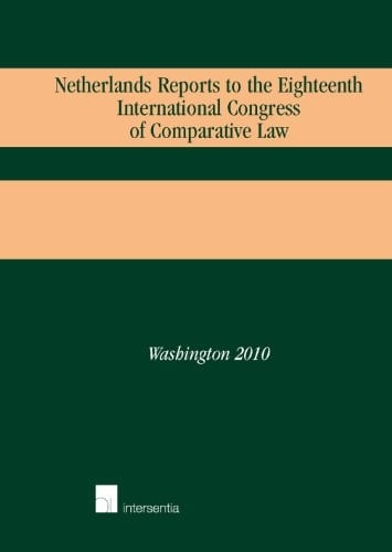Netherlands Reports to the Eighteenth International Congress of Comparative Law Washington 2010
