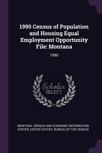 1990 Census of Population and Housing Equal Employment Opportunity File Montana: 1990