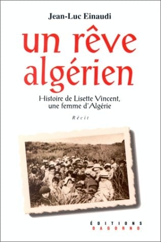 Un rêve algérien: Histoire de Lisette Vincent, une femme d'Algérie : récit (French Edition)