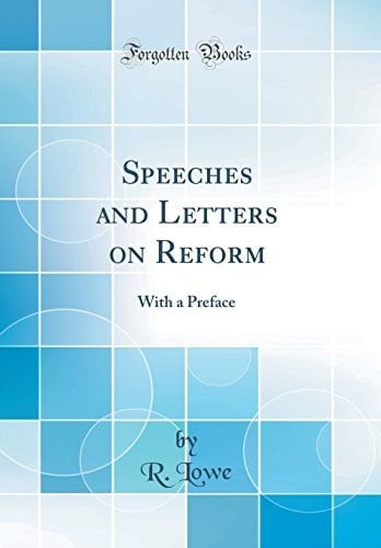 Speeches and Letters on Reform With a Preface (Classic Reprint)