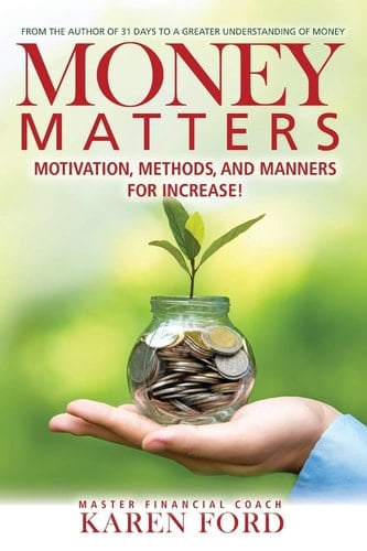 Money Matters Motivation, Methods, and Manners for Increase!