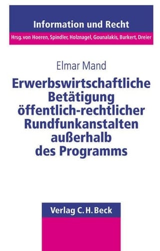 Erwerbswirtschaftliche Betätigung öffentlich-rechtlicher Rundfunkanstalten außerhalb des Programms öffentlich-rechtliche Determinanten für die wirtschaftliche Nutzung von Rundfunkproduktionen und der damit zusammenhängenden Rechte
