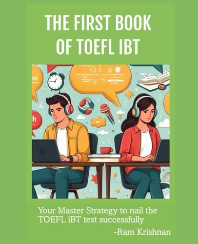 The FIRST Book of TOEFL IBT Your Master Strategy to Nail the TOEFL IBT Test Successfully