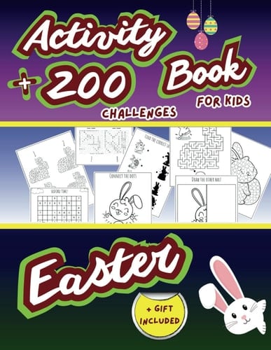 Easter Activity Book For Kids 200+ Challenges: activity books for kids ages 8-12 with mazes, crossword puzzles, mashapes, sudoku ad more - coloring ... - easter activity books for kids ages 4-8