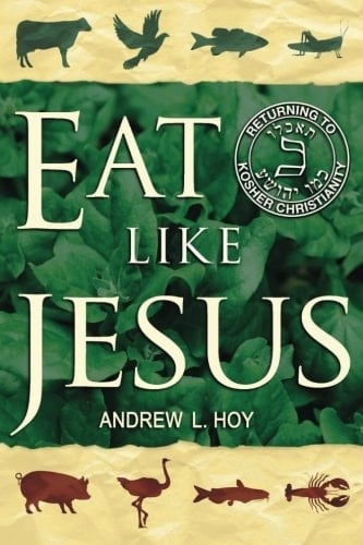 Eat Like Jesus Returning to Kosher Christianity