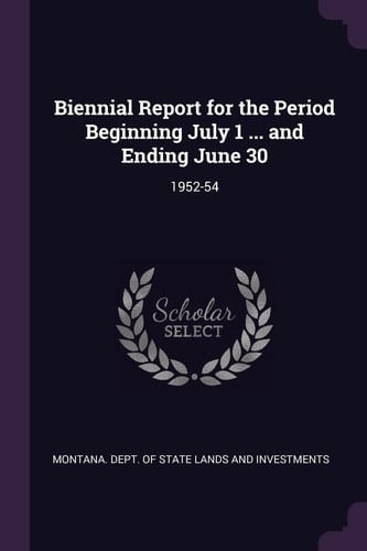 Biennial Report for the Period Beginning July 1 ... and Ending June 30 1952-54