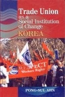 Trade Union as a Social Institution of Change ; Korea