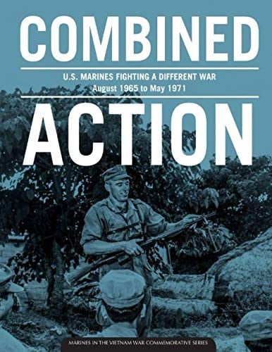 Combined Action: U. S. Marines Fighting a Different War, August 1965 to May 1971