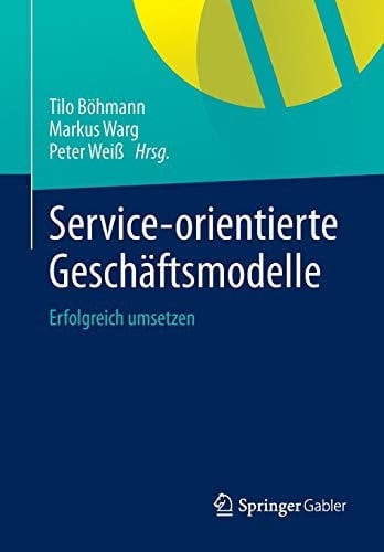 Service-orientierte Geschäftsmodelle Erfolgreich umsetzen