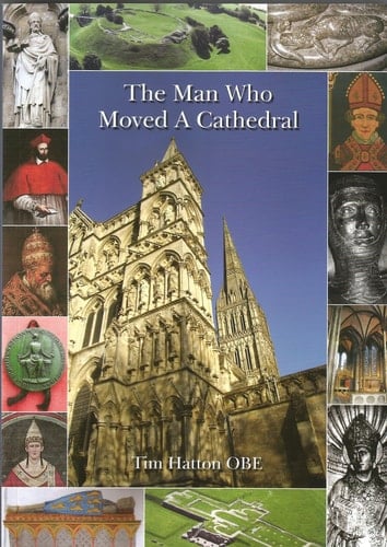 The Man Who Moved a Cathedral: Wessex, Home of Royalty, the Longespee Family and Their Friends