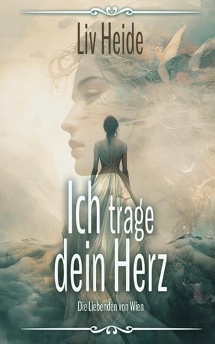 Ich trage dein Herz - Die Liebenden von Wien