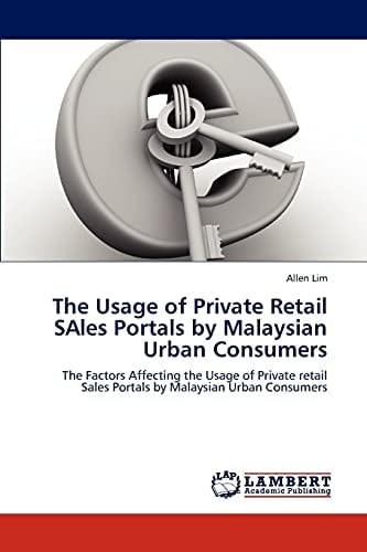 The Usage of Private Retail SAles Portals by Malaysian Urban Consumers The Factors Affecting the Usage of Private Retail Sales Portals by Malaysian Urban Consumers
