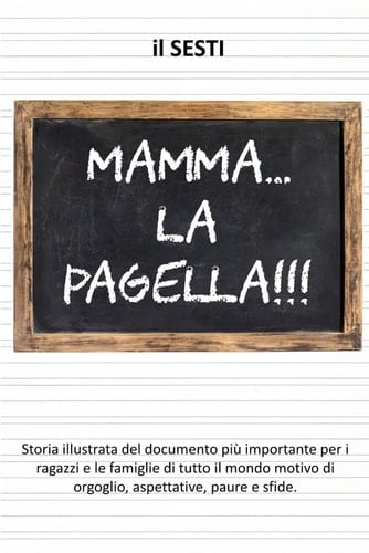 MAMMA... la pagella!!! Storia illustrata della PAGELLA SCOLASTICA
