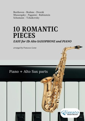 10 Romantic Pieces - Easy for Eb Alto Saxophone and Piano: beginner / intermediate