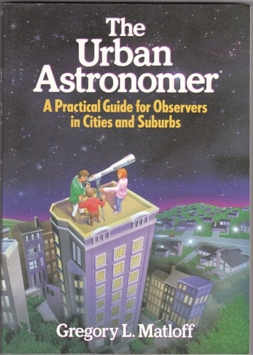 The Urban Astronomer: A Practical Guide for Observers in Cities and Suburbs (Wiley Science Editions)