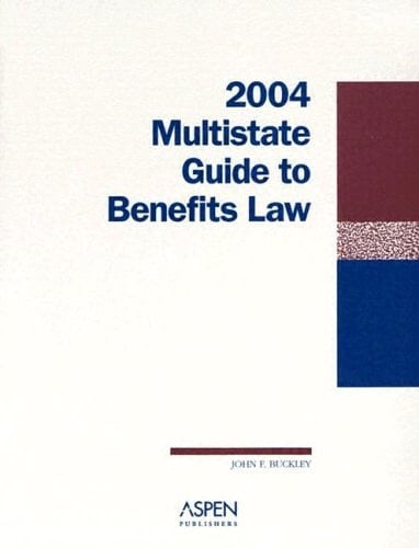 Multistate Guide to Benefits Law 2004 Edition