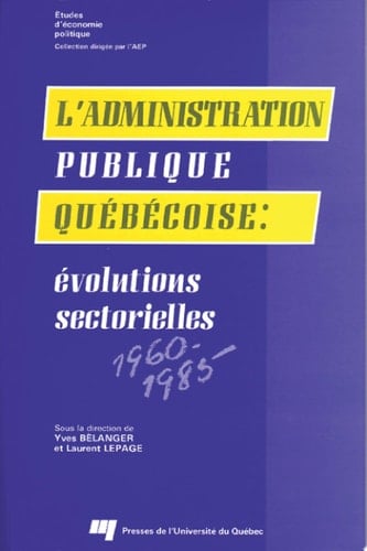 L'administration publique québécoise Évolutions sectorielles 1960-1985