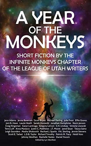 A Year of the Monkeys Short Fiction by the Infinite Monkeys Chapter of the League of Utah Writers