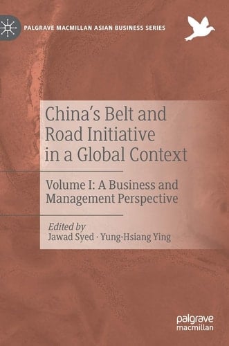 China’s Belt and Road Initiative in a Global Context Volume I: A Business and Management Perspective