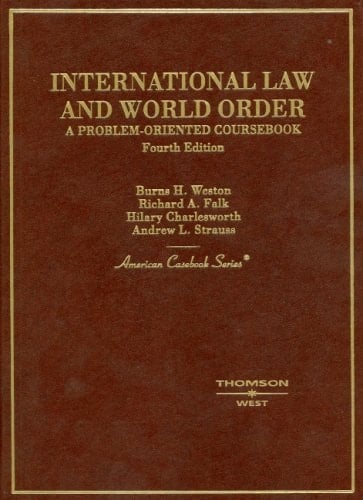 International Law and World Order: A Problem Oriented Coursebook, 4th (American Casebook Series)