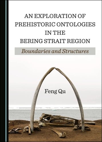 An Exploration of Prehistoric Ontologies in the Bering Strait Region Boundaries and Structures