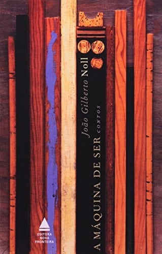 A Máquina De Ser: Contos