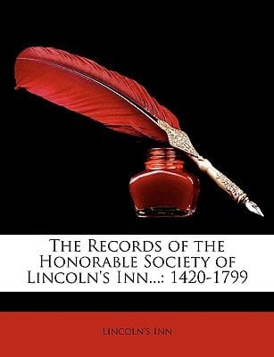 The Records of the Honorable Society of Lincoln's Inn...: 1420-1799