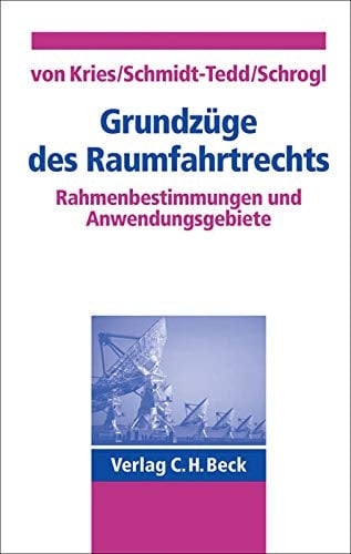 Grundzüge des Raumfahrtrechts Rahmenbestimmungen und Anwendungsgebiete