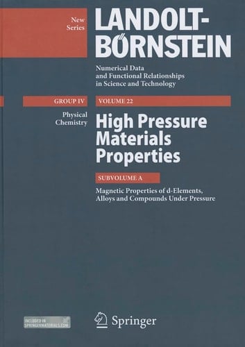 High Pressure Materials Properties Subvolume A: Magnetic Properties of d-Elements, Alloys and Compounds Under Pressure