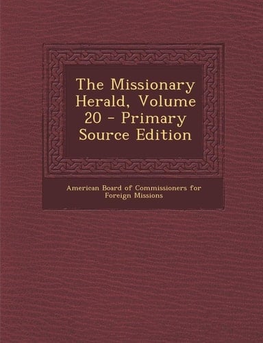 The Missionary Herald, Volume 20 - Primary Source Edition