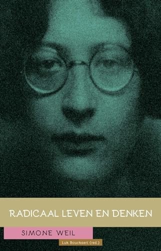 Simone Weil: Radicaal leven en denken (Dutch Edition)