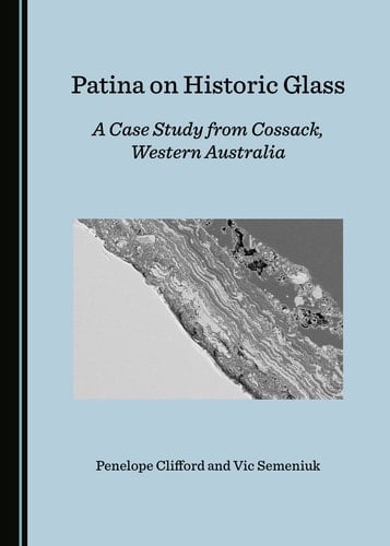 Patina on Historic Glass A Case Study from Cossack, Western Australia