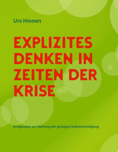 Explizites Denken in Zeiten der Krise Anregungen zur Stärkung der geistigen Selbstverteidigung